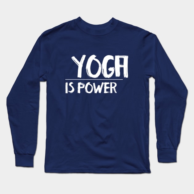 YOGA IS POWER Long Sleeve T-Shirt by Live for the moment